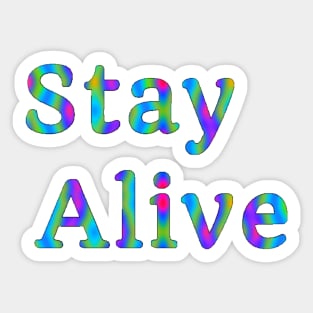 Stay Alive Sticker